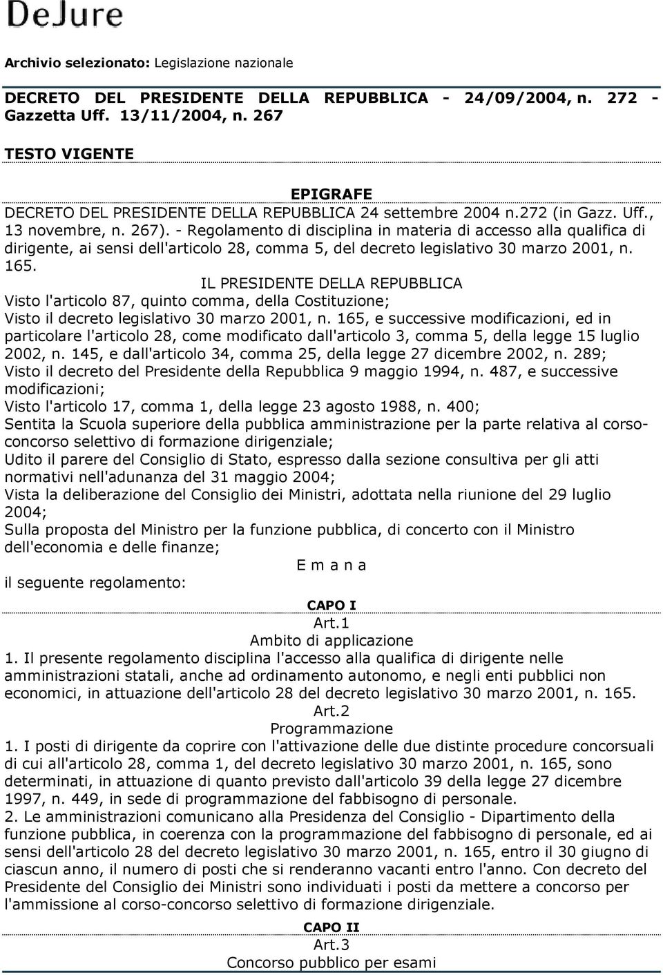 - Regolamento di disciplina in materia di accesso alla qualifica di dirigente, ai sensi dell'articolo 28, comma 5, del decreto legislativo 30 marzo 2001, n. 165.