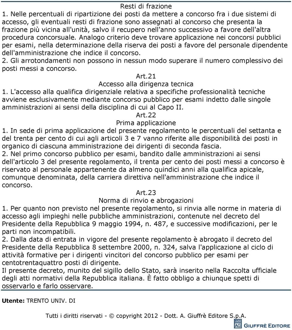 all'unità, salvo il recupero nell'anno successivo a favore dell'altra procedura concorsuale.