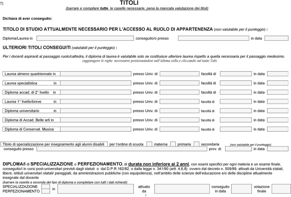 valutabile solo se costituisce ulteriore laurea rispetto a quella necessaria per il passaggio medesimo.