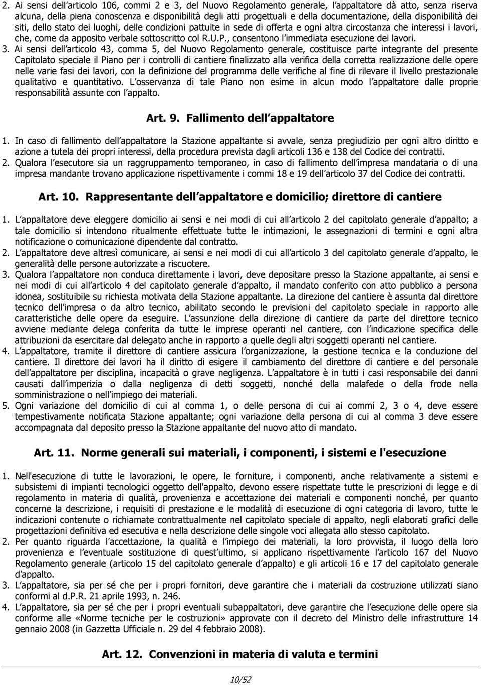 sottoscritto col R.U.P., consentono l immediata esecuzione dei lavori. 3.