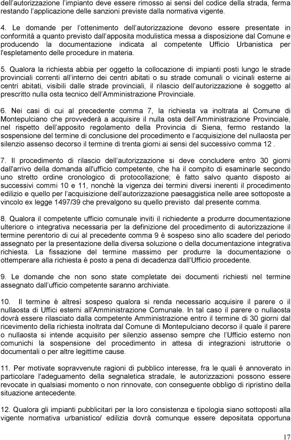 indicata al competente Ufficio Urbanistica per l'espletamento delle procedure in materia. 5.