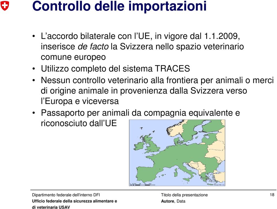 sistema TRACES Nessun controllo veterinario alla frontiera per animali o merci di origine animale in