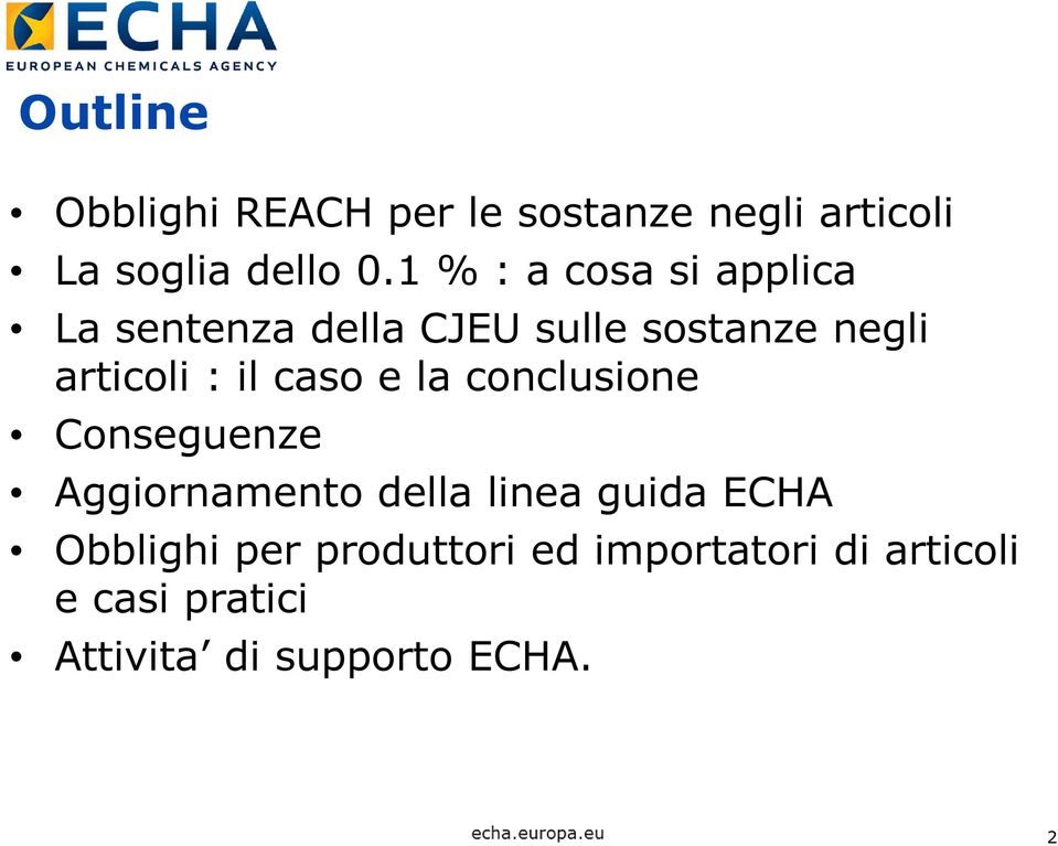 il caso e la conclusione Conseguenze Aggiornamento della linea guida ECHA