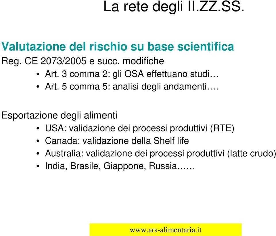 Esportazione degli alimenti USA: validazione dei processi produttivi (RTE) Canada: validazione della