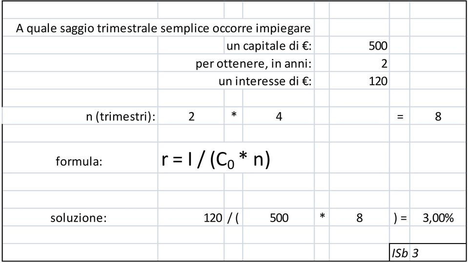 interesse di : 120 n (trimestri): 2 * 4 = 8 formula: