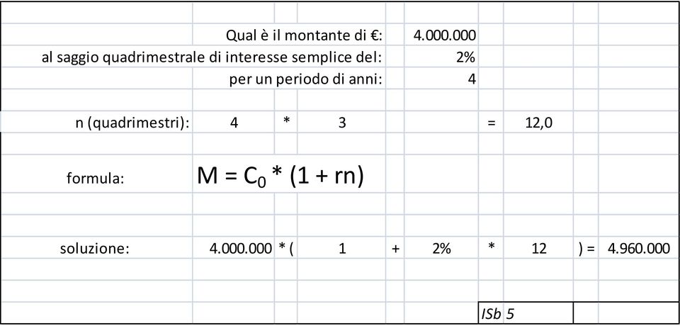 2% per un periodo di anni: 4 n (quadrimestri): 4 * 3 =