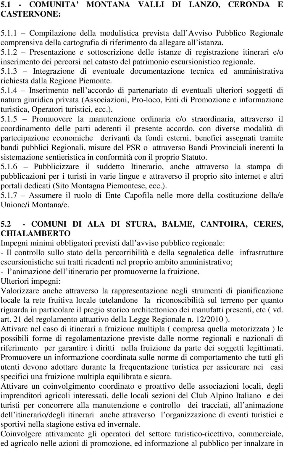 5.1.4 Inserimento nell accordo di partenariato di eventuali ulteriori soggetti di natura giuridica privata (Associazioni, Pro-loco, Enti di Promozione e informazione turistica, Operatori turistici,