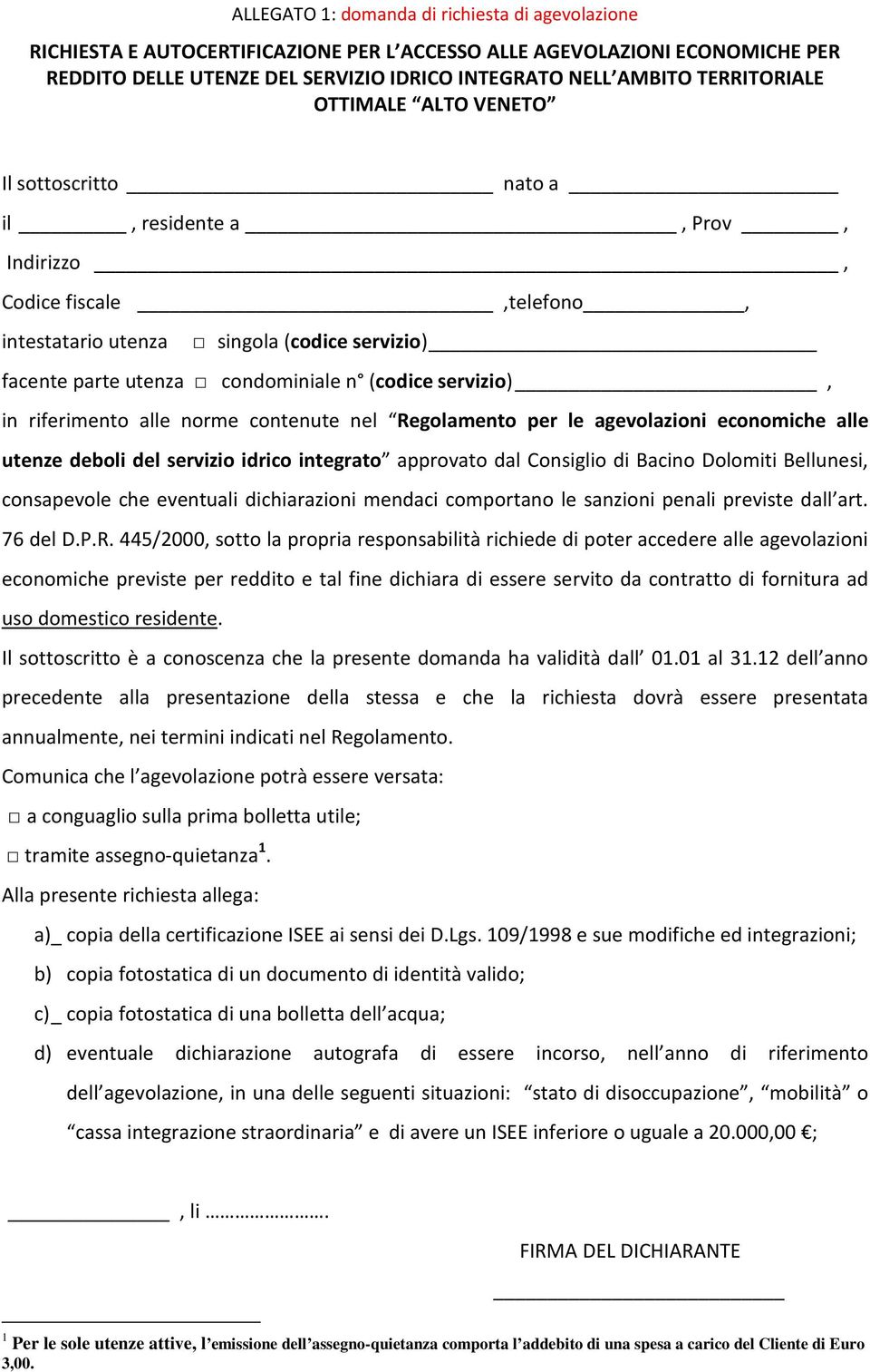 (codice servizio), in riferimento alle norme contenute nel Regolamento per le agevolazioni economiche alle utenze deboli del servizio idrico integrato approvato dal Consiglio di Bacino Dolomiti