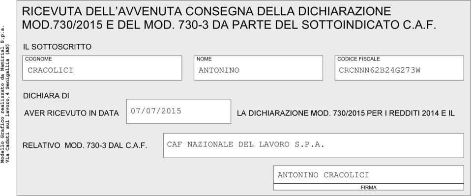 izzato da Namirial S.p.a. Via Caduti sul lavoro, Senigallia (AN) RICEVUTA DELL AVVENUTA CONSEGNA DELLA DICHIARAZIONE MOD.