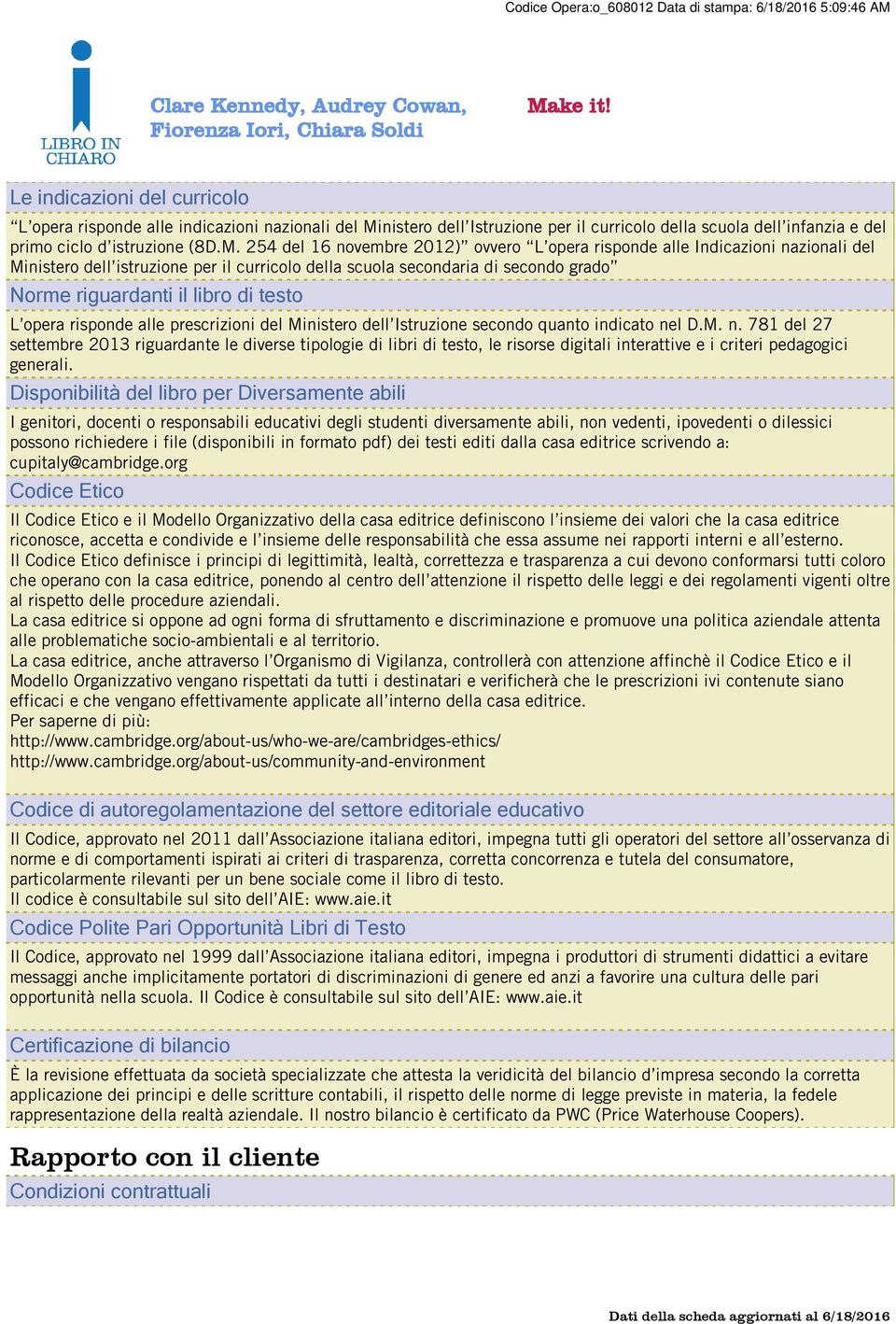 254 del 16 novembre 2012) ovvero L opera risponde alle Indicazioni nazionali del Ministero dell istruzione per il curricolo della scuola secondaria di secondo grado Norme riguardanti il libro di