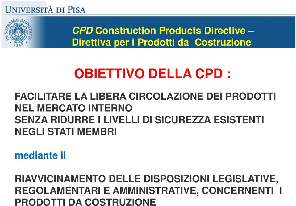 RIDURRE I LIVELLI DI SICUREZZA ESISTENTI NEGLI STATI MEMBRI mediante il RIAVVICINAMENTO