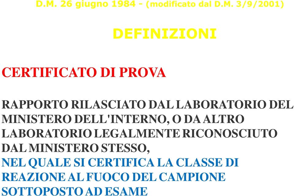 DA ALTRO LABORATORIO LEGALMENTE RICONOSCIUTO DAL MINISTERO STESSO, NEL QUALE