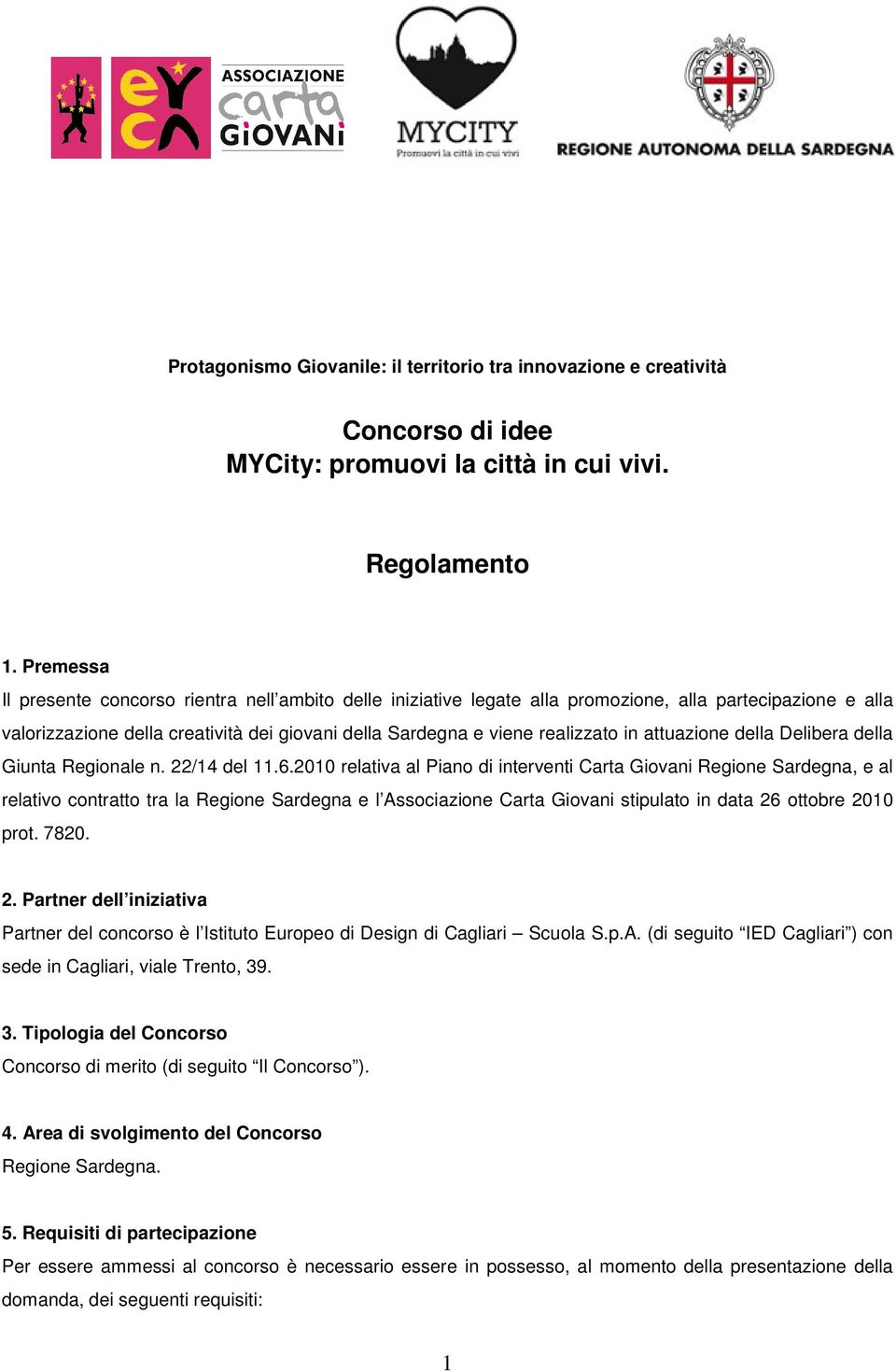 attuazione della Delibera della Giunta Regionale n. 22/14 del 11.6.