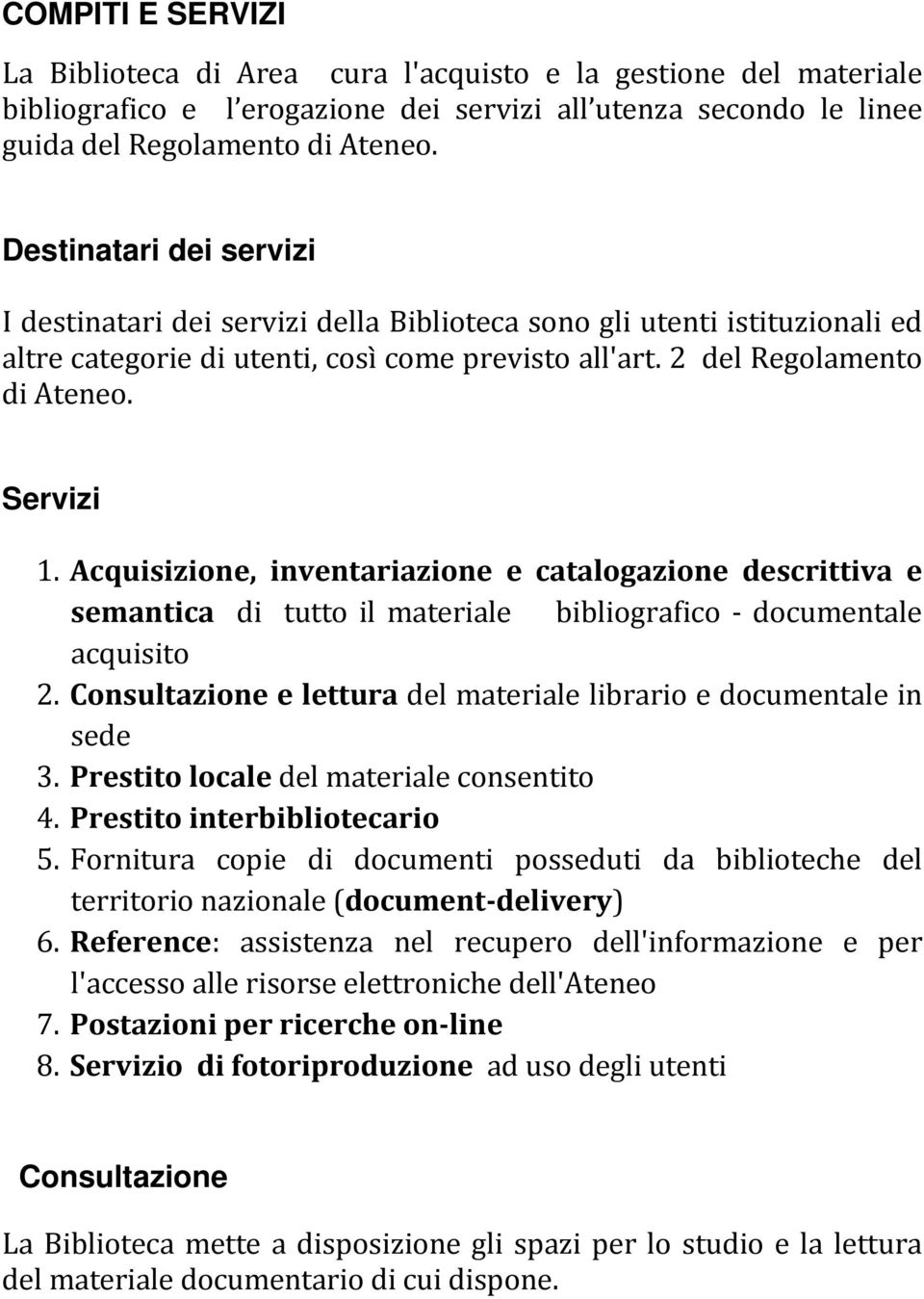 Acquisizione, inventariazione e catalogazione descrittiva e semantica di tutto il materiale bibliografico documentale acquisito 2.