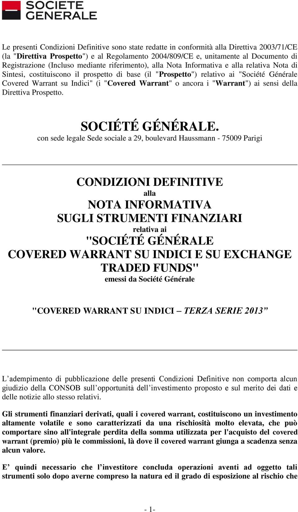 "Covered Warrant" o ancora i "Warrant") ai sensi della Direttiva Prospetto. SOCIÉTÉ GÉNÉRALE.