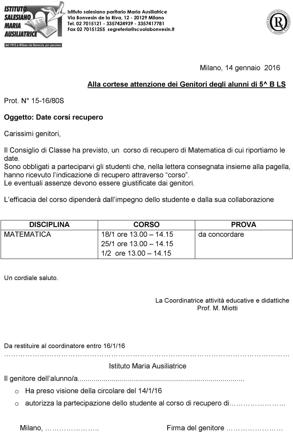 hanno ricevuto l indicazione di recupero attraverso corso. MATEMATICA 18/1 ore 13.