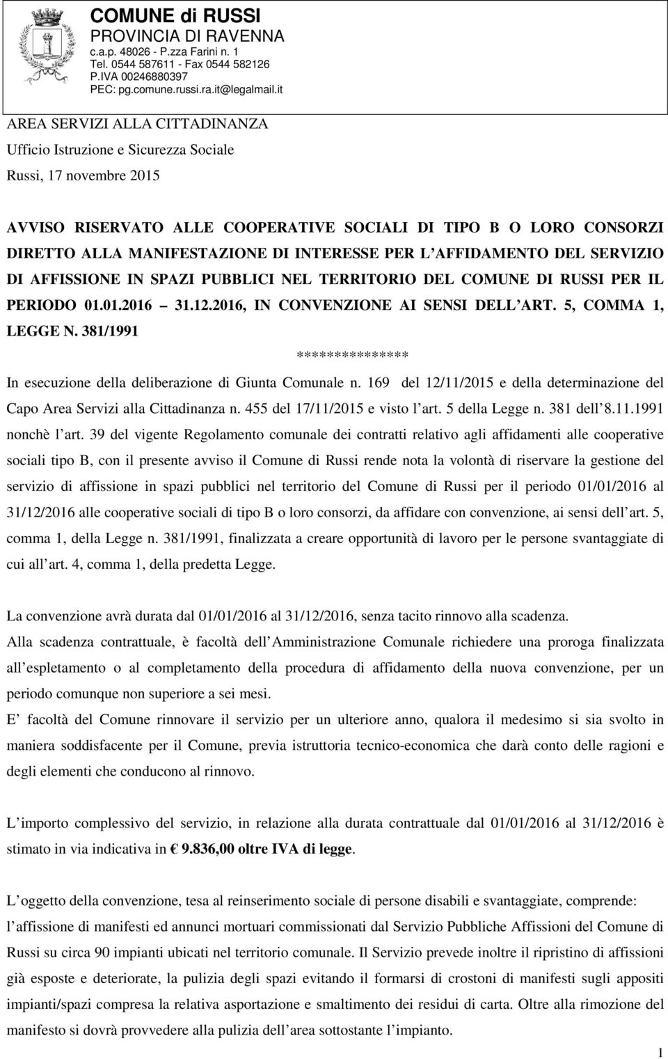 381/1991 *************** In esecuzione della deliberazione di Giunta Comunale n. 169 del 12/11/2015 e della determinazione del Capo Area Servizi alla Cittadinanza n. 455 del 17/11/2015 e visto l art.