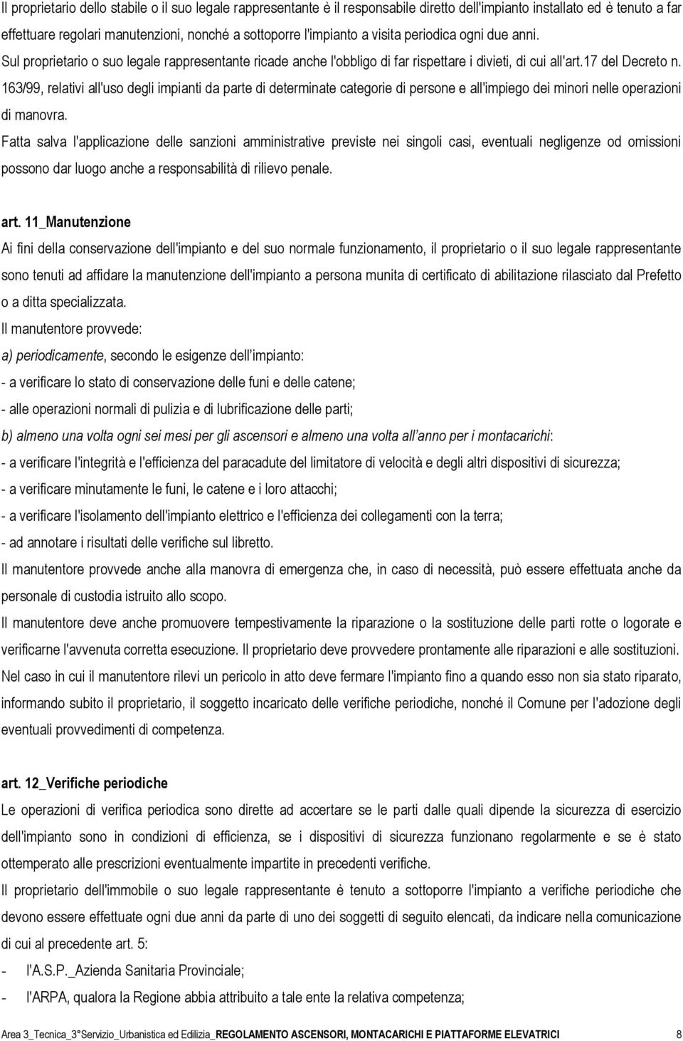 163/99, relativi all'uso degli impianti da parte di determinate categorie di persone e all'impiego dei minori nelle operazioni di manovra.