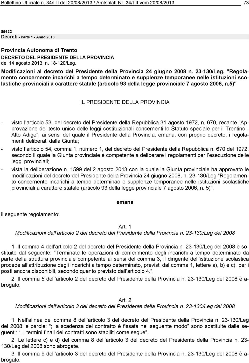 Modificazioni al decreto del Presidente della Provincia 24 giugno 2008 n. 23-130/Leg.