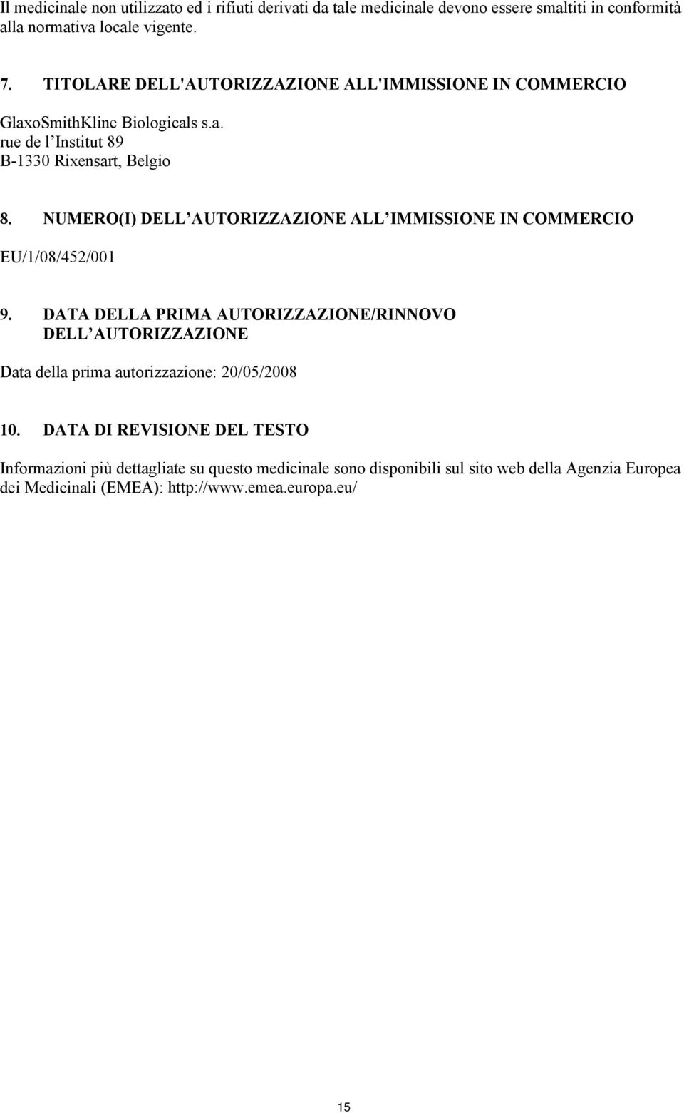 NUMERO(I) DELL AUTORIZZAZIONE ALL IMMISSIONE IN COMMERCIO EU/1/08/452/001 9.