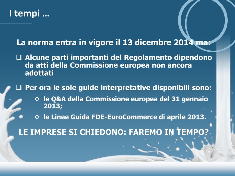 sole guide interpretative disponibili sono: le Q&A della Commissione europea del 31