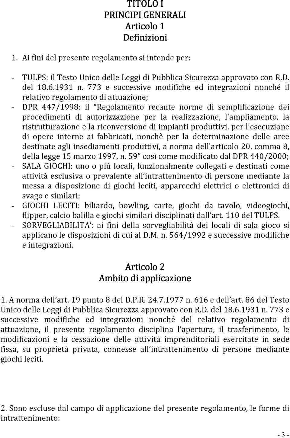 realizzazione, l'ampliamento, la ristrutturazione e la riconversione di impianti produttivi, per l'esecuzione di opere interne ai fabbricati, nonchè per la determinazione delle aree destinate agli