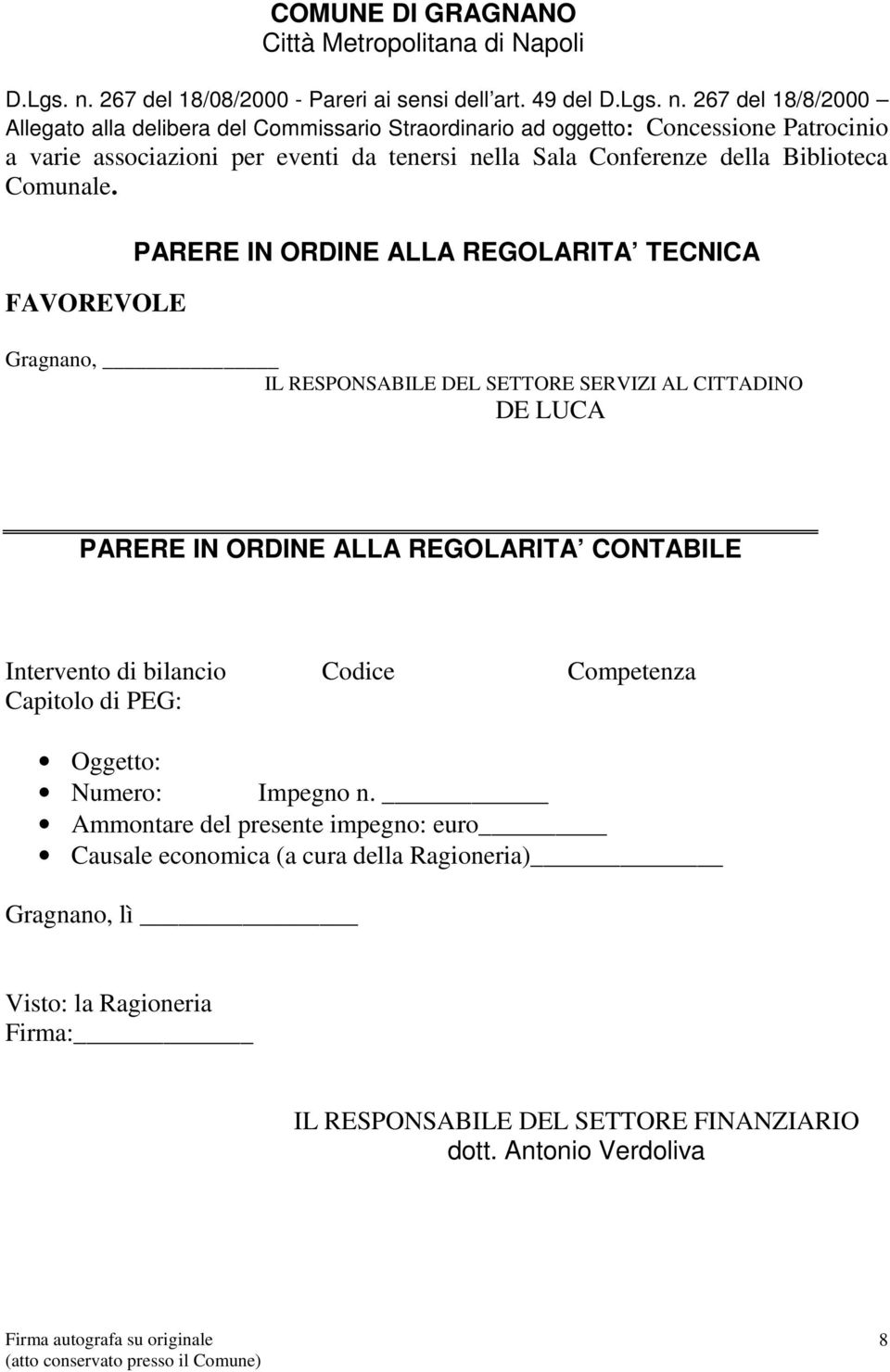 267 del 18/8/2000 Allegato alla delibera del Commissario Straordinario ad oggetto: Concessione Patrocinio a varie associazioni per eventi da tenersi nella Sala Conferenze della Biblioteca