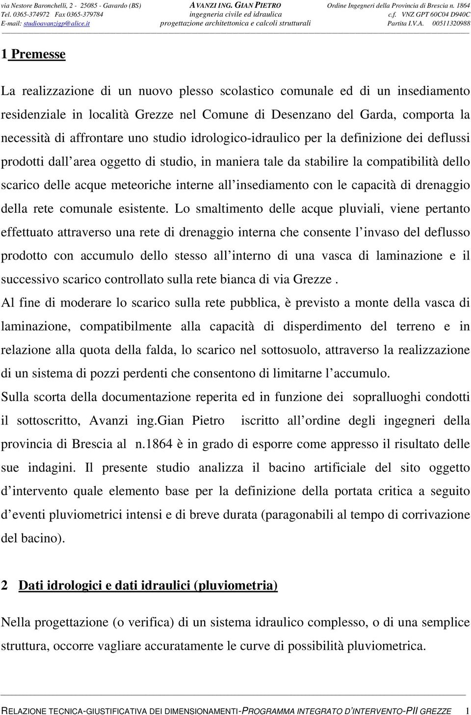 insediamento con le capacità di drenaggio della rete comunale esistente.