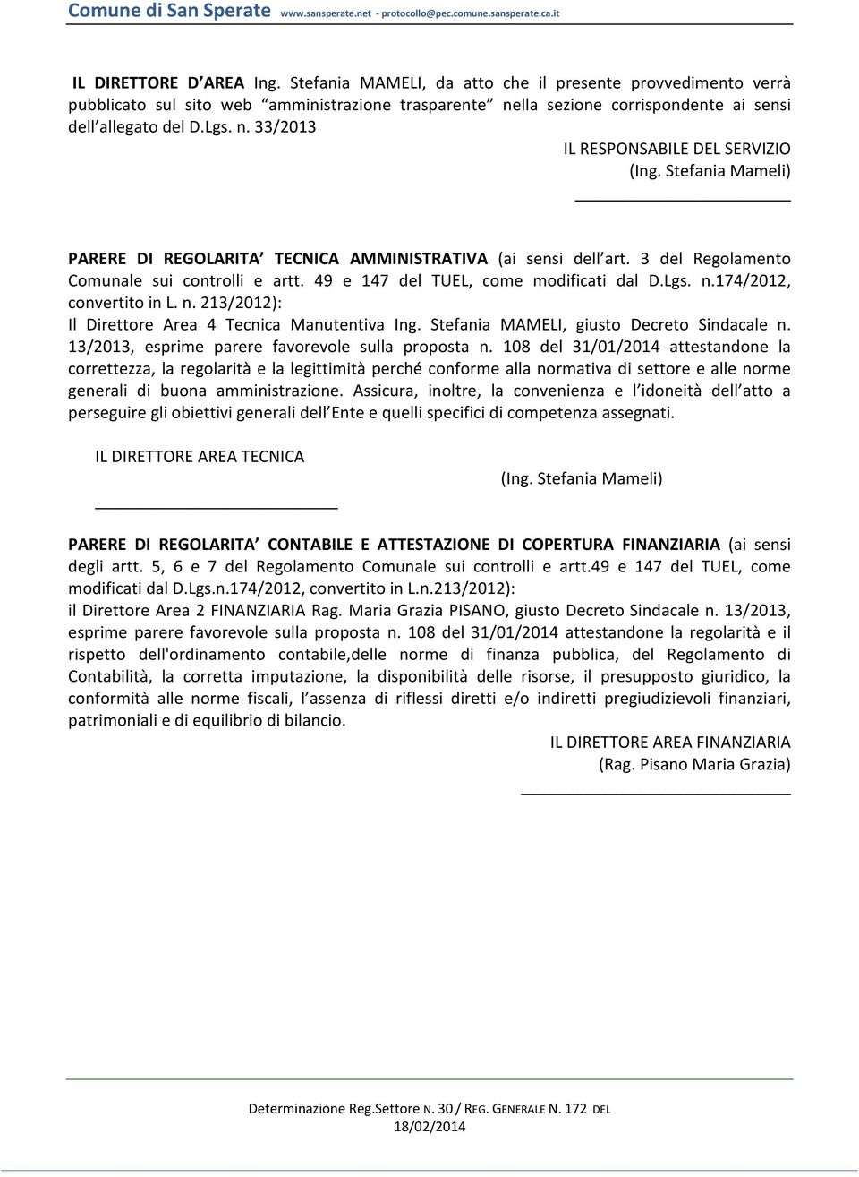 49 e 147 del TUEL, come modificati dal D.Lgs. n.174/2012, convertito in L. n. 213/2012): Il Direttore Area 4 Tecnica Manutentiva Ing. Stefania MAMELI, giusto Decreto Sindacale n.