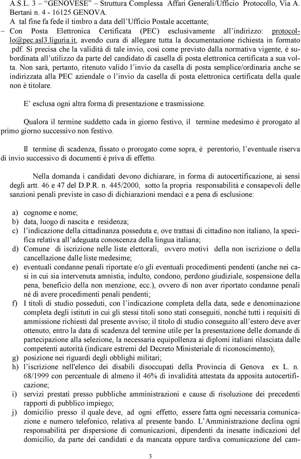 it, avendo cura di allegare tutta la documentazione richiesta in formato.pdf.