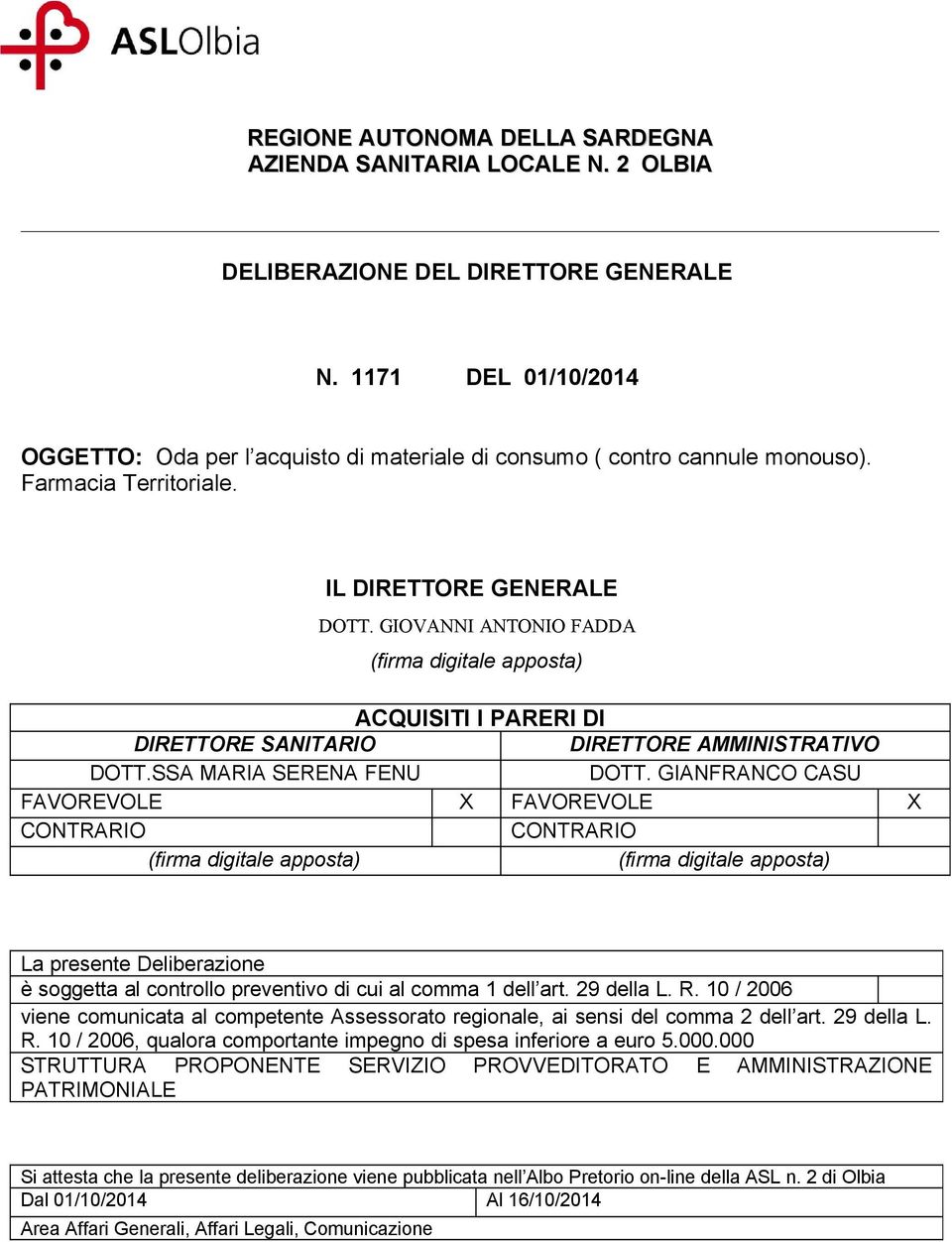 GIOVANNI ANTONIO FADDA (firma digitale apposta) ACQUISITI I PARERI DI DIRETTORE SANITARIO DIRETTORE AMMINISTRATIVO DOTT.SSA MARIA SERENA FENU DOTT.