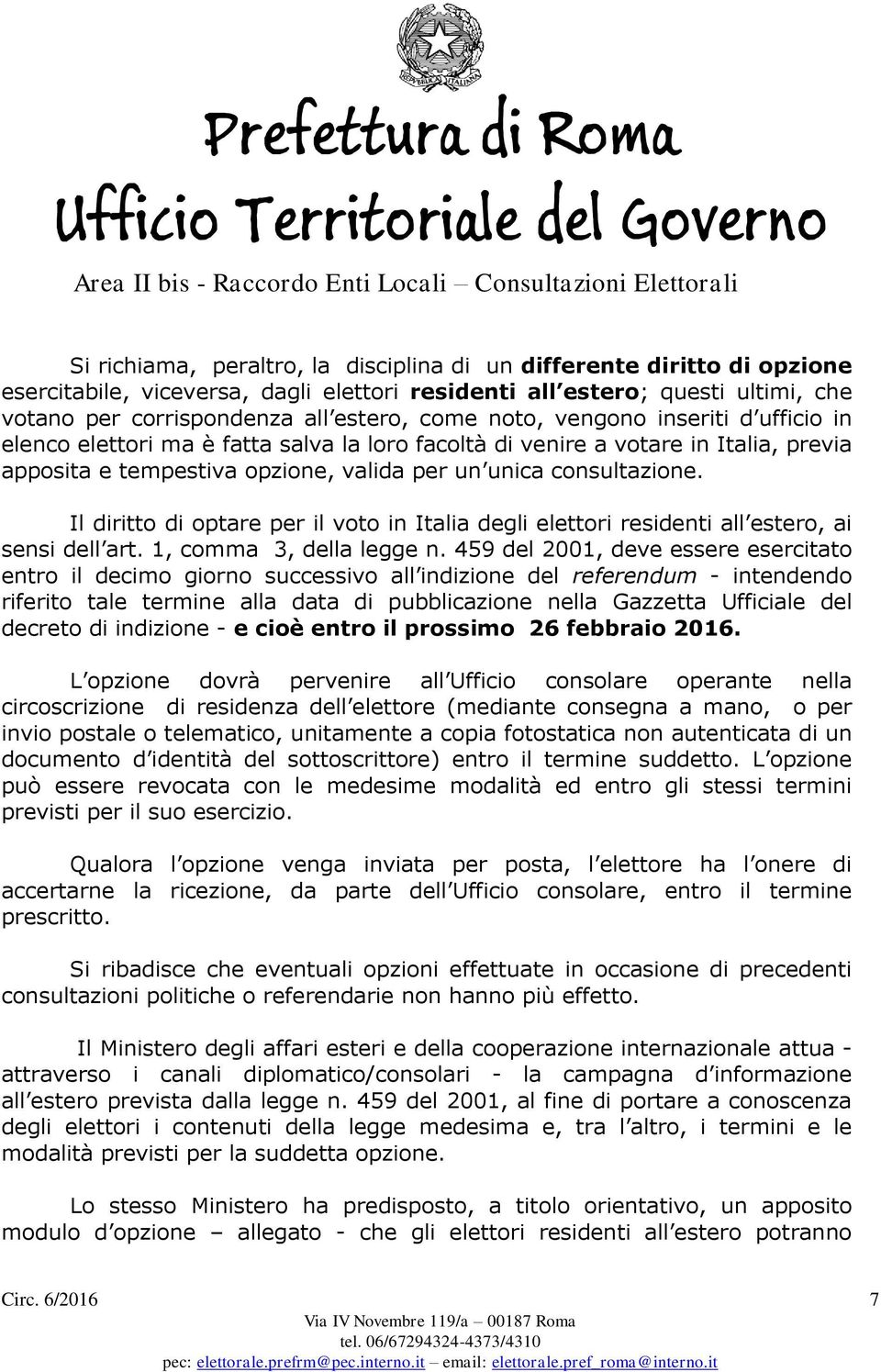 Il diritto di optare per il voto in Italia degli elettori residenti all estero, ai sensi dell art. 1, comma 3, della legge n.
