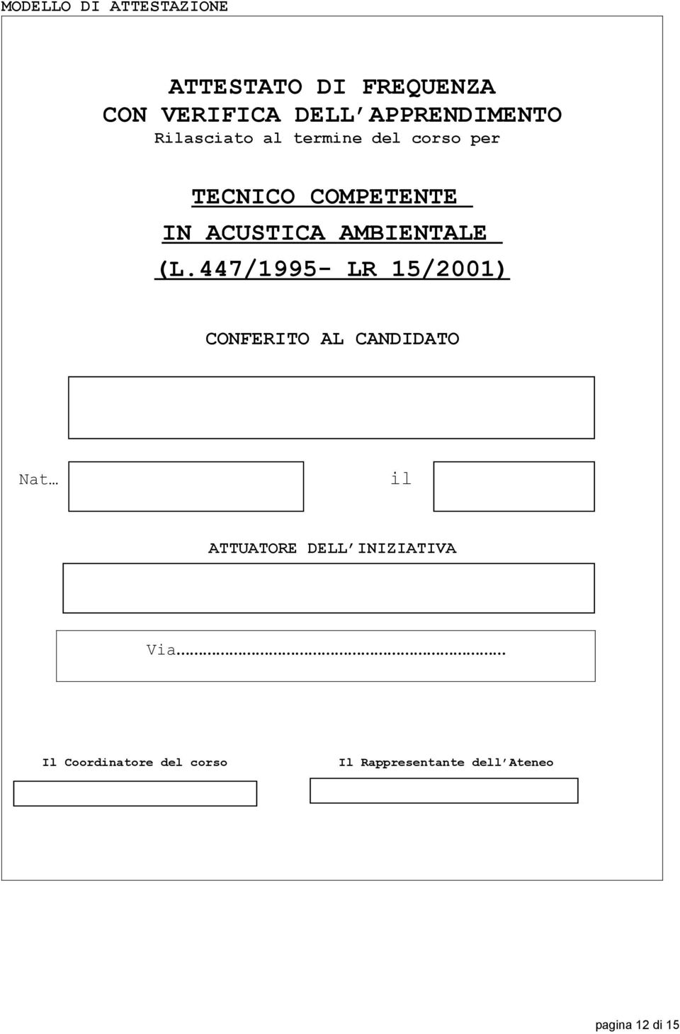 (L.447/1995- LR 15/2001) CONFERITO AL CANDIDATO Nat il ATTUATORE DELL