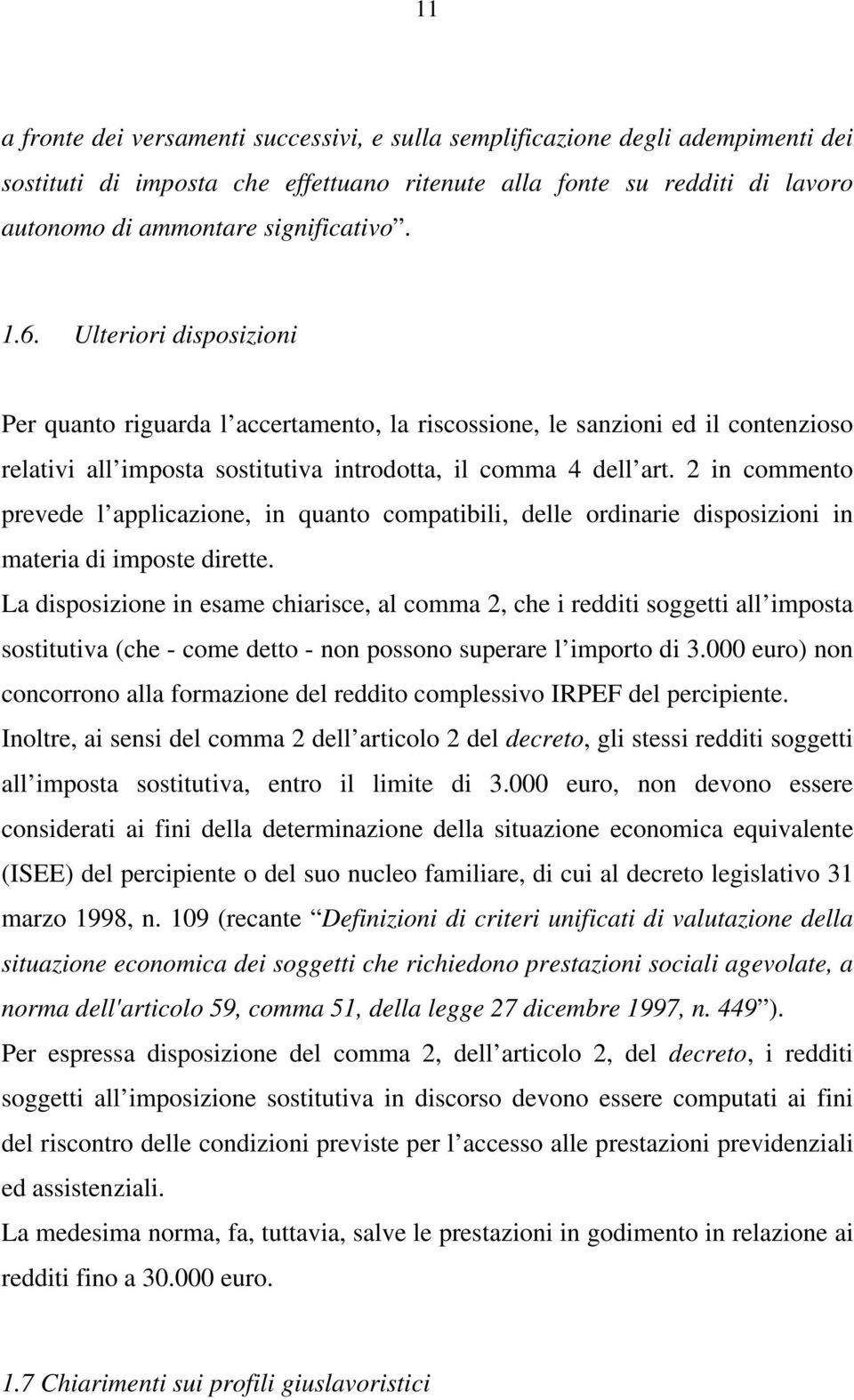 2 in commento prevede l applicazione, in quanto compatibili, delle ordinarie disposizioni in materia di imposte dirette.