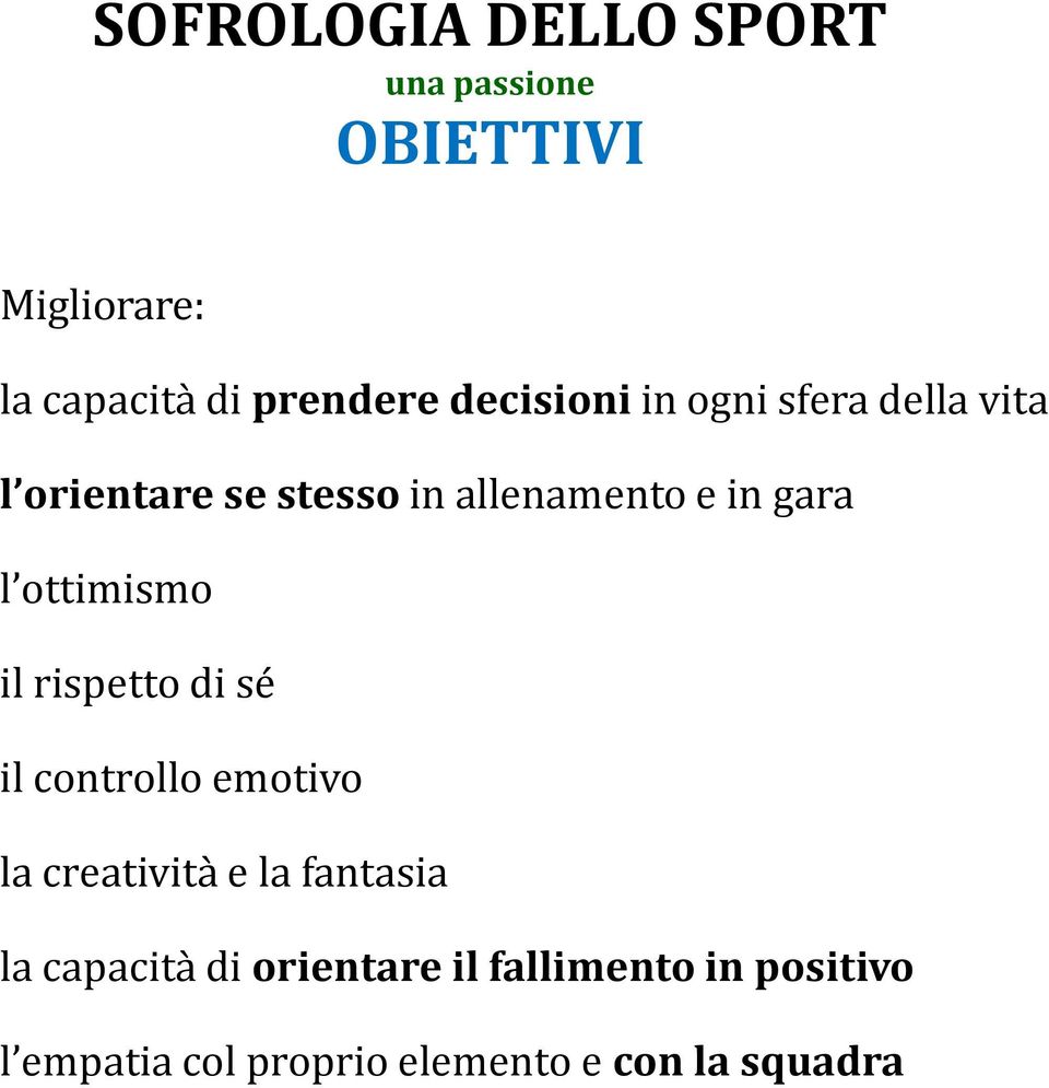 di sé il controllo emotivo la creatività e la fantasia la capacità di