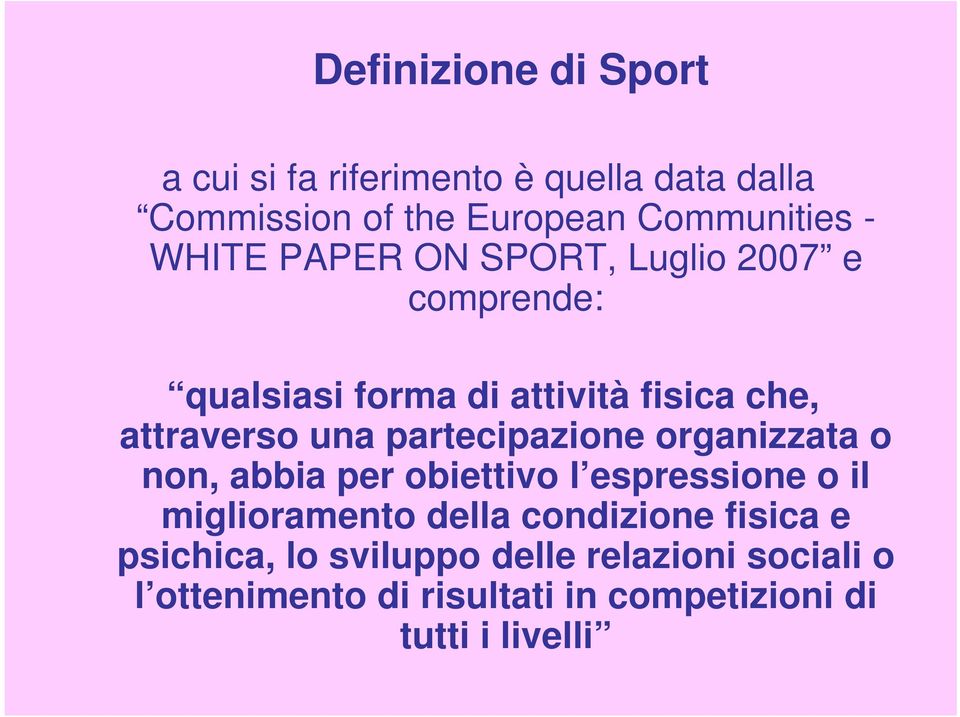 partecipazione organizzata o non, abbia per obiettivo l espressione o il miglioramento della condizione