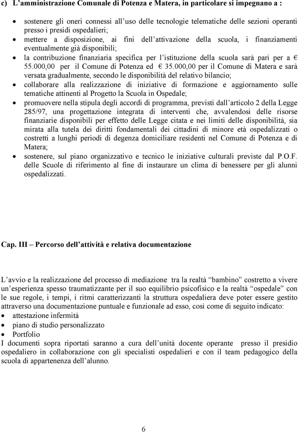 pari per a 55.000,00 per il Comune di Potenza ed 35.