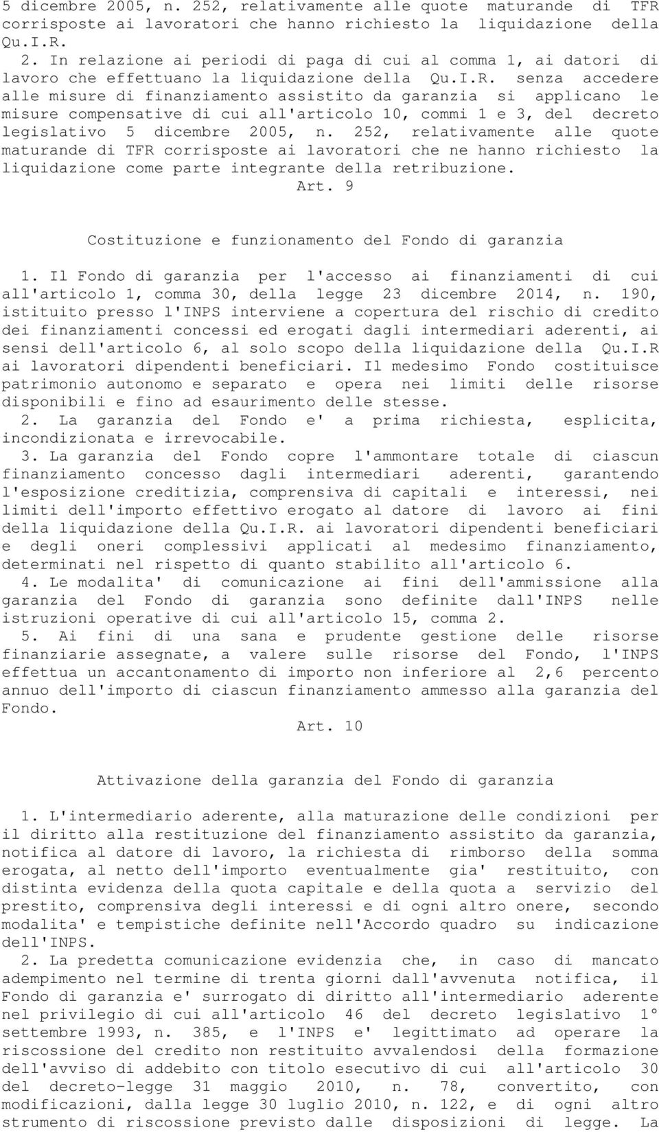 252, relativamente alle quote maturande di TFR corrisposte ai lavoratori che ne hanno richiesto la liquidazione come parte integrante della retribuzione. Art.