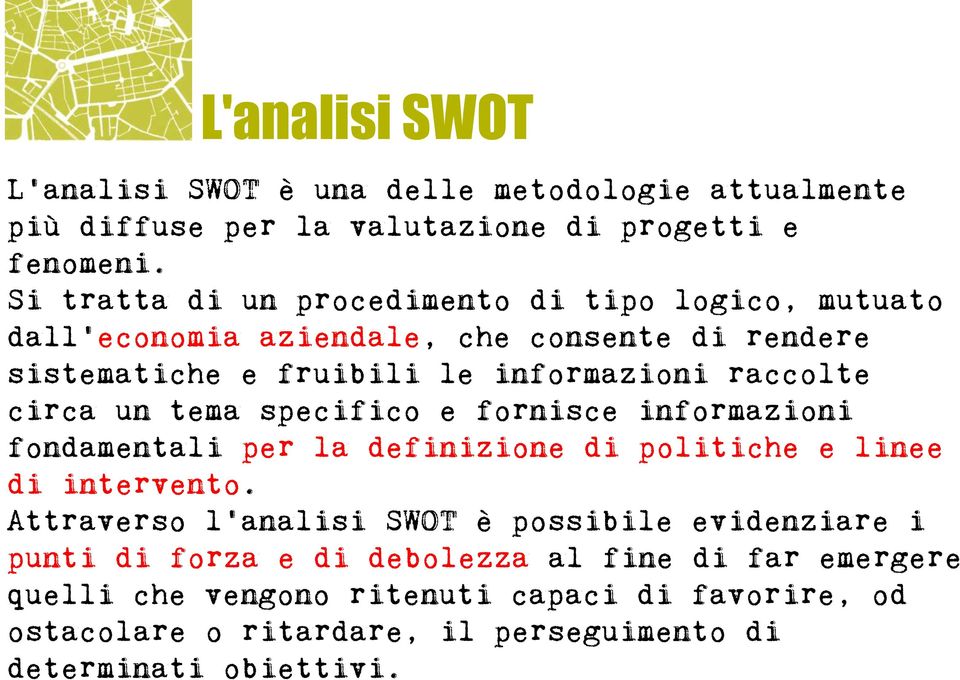 circa un tema specifico e fornisce informazioni fondamentali per la definizione di politiche e linee di intervento.