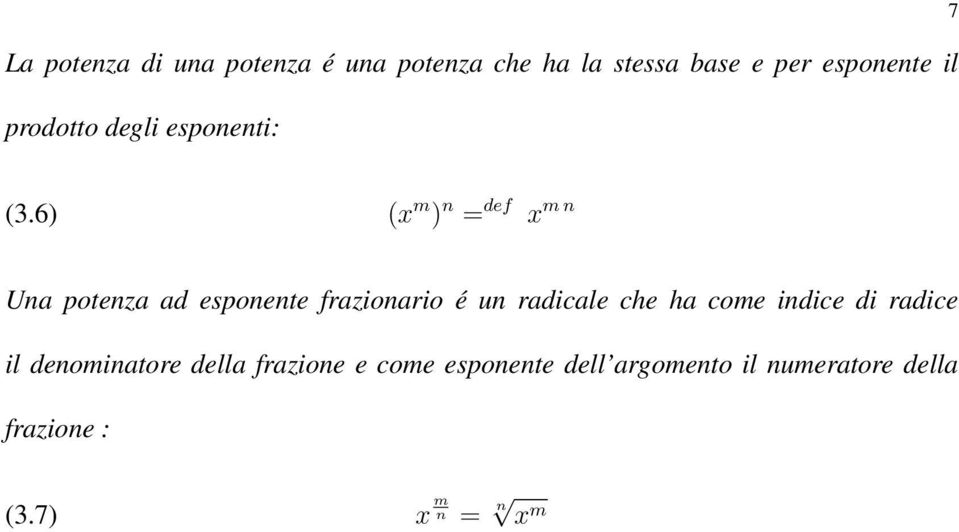 6) (x m ) n = def x m n Una potenza ad esponente frazionario é un radicale che ha