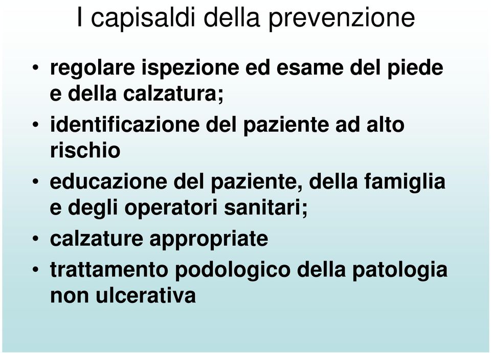 educazione del paziente, della famiglia e degli operatori sanitari;