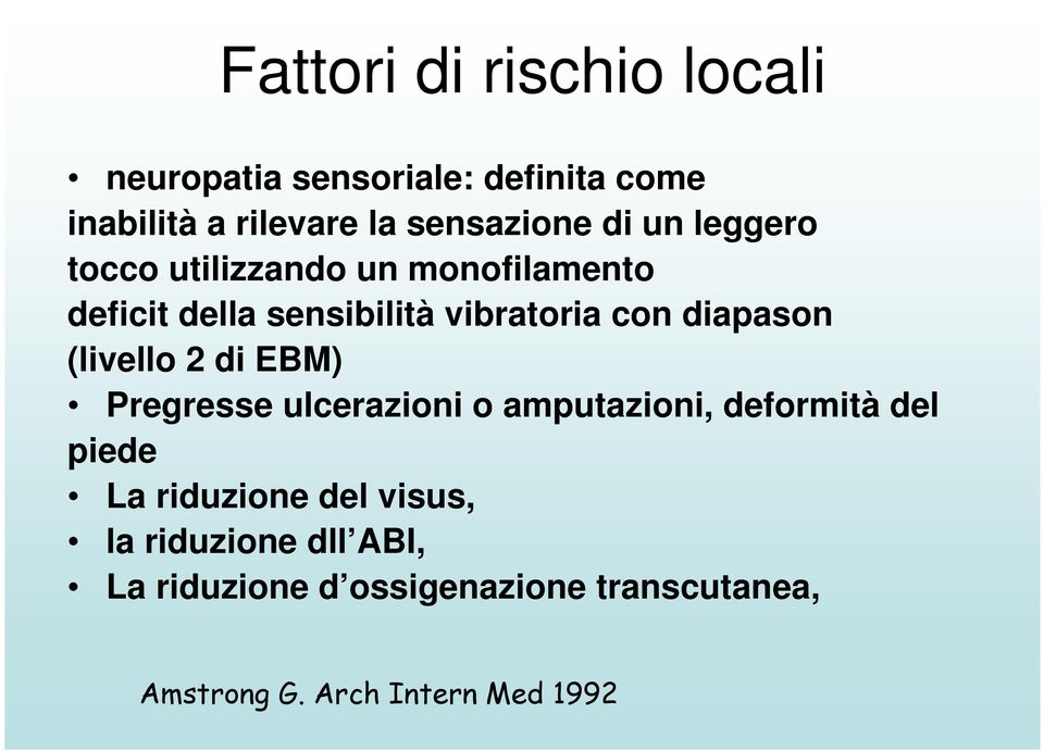 (livello 2 di EBM) Pregresse ulcerazioni o amputazioni, deformità del piede La riduzione del