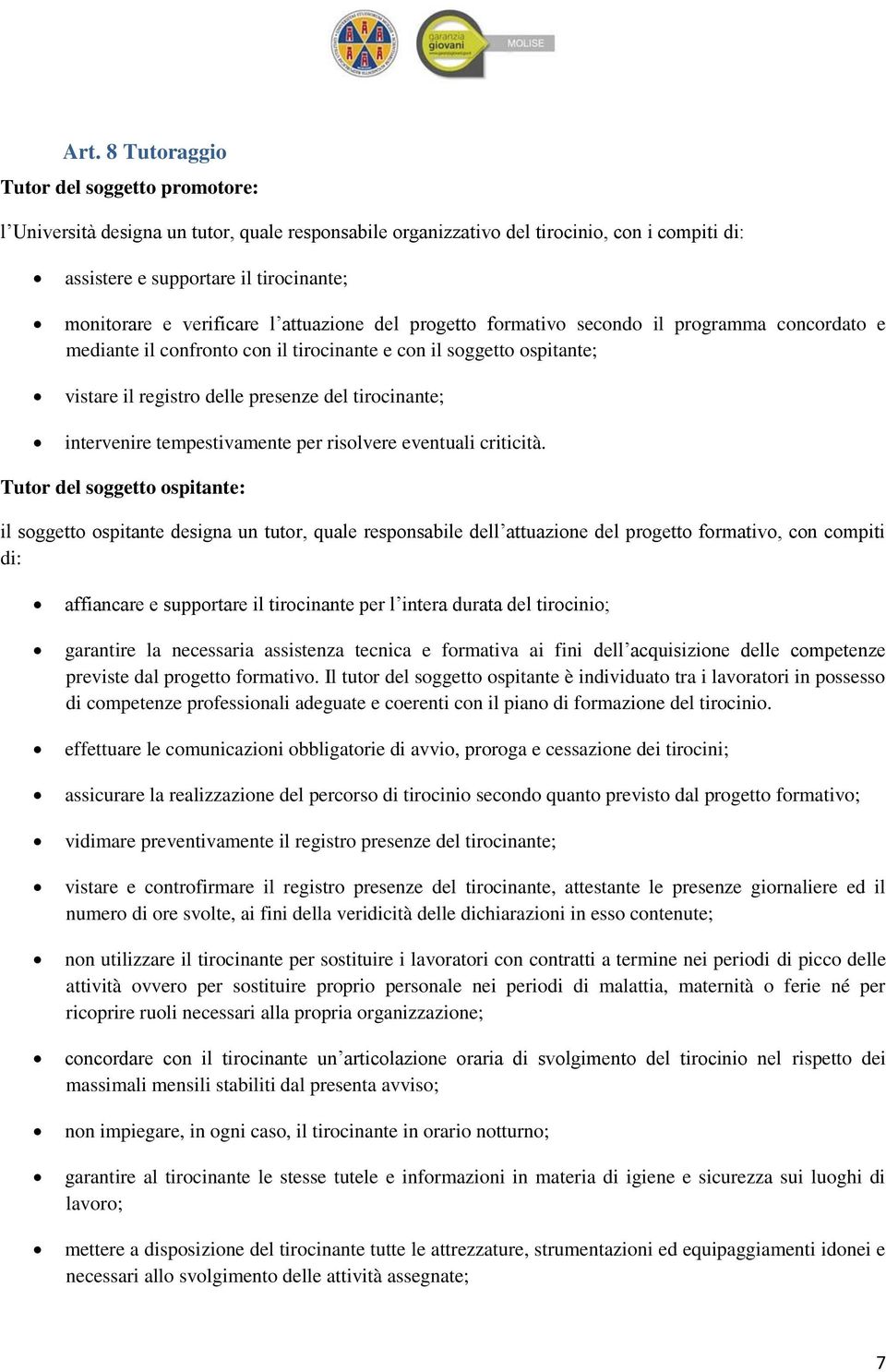 tirocinante; intervenire tempestivamente per risolvere eventuali criticità.