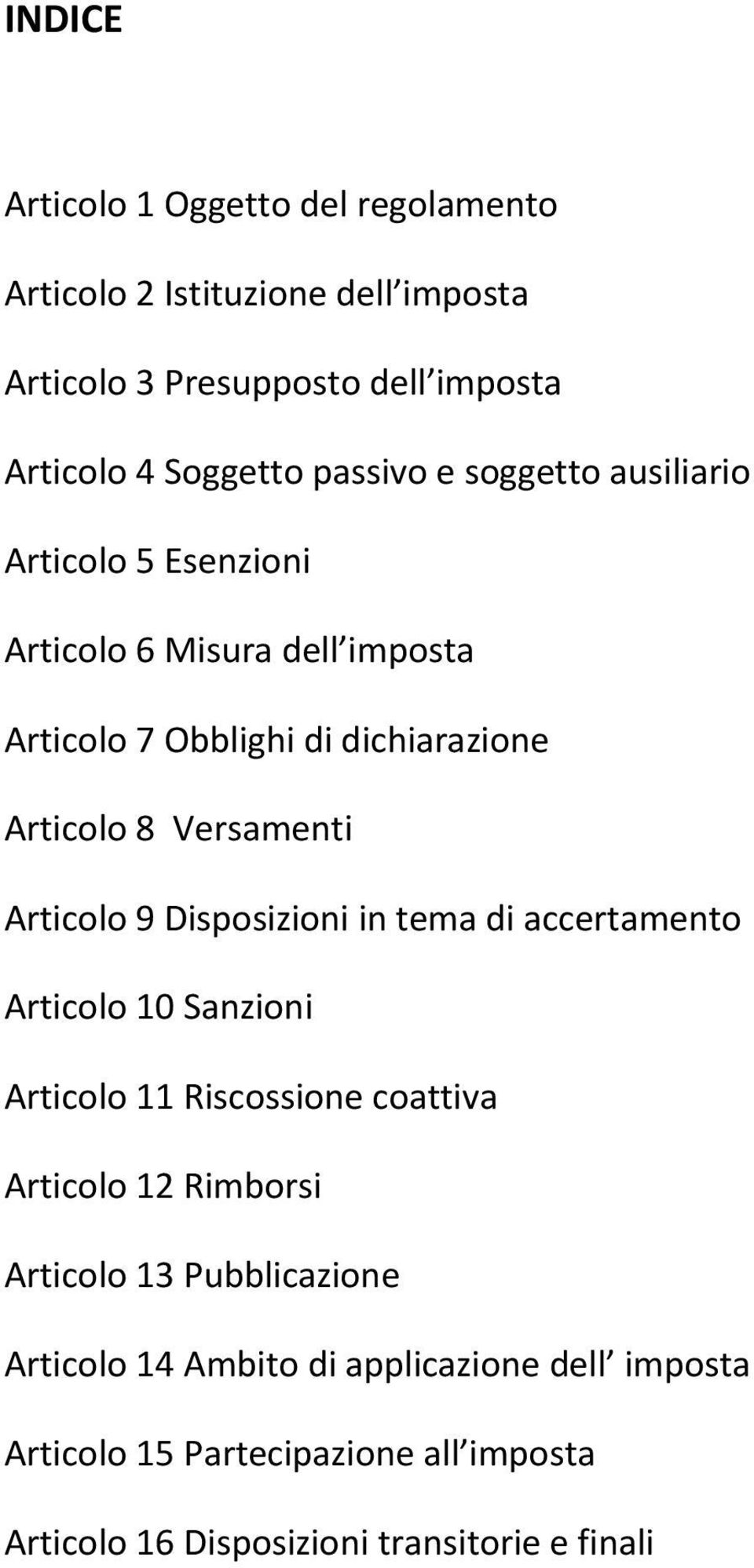 Versamenti Articolo 9 Disposizioni in tema di accertamento Articolo 10 Sanzioni Articolo 11 Riscossione coattiva Articolo 12 Rimborsi