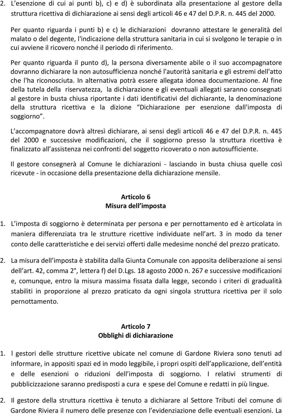 il ricovero nonché il periodo di riferimento.