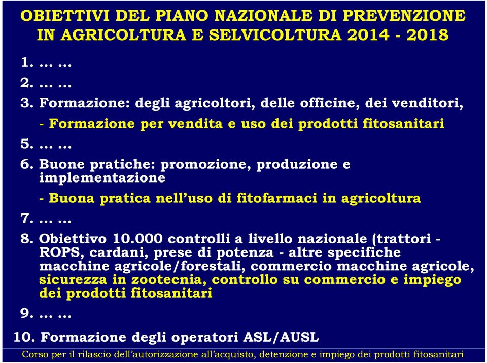 Buone pratiche: promozione, produzione e implementazione - Buona pratica nell uso di fitofarmaci in agricoltura 7. 8. Obiettivo 10.