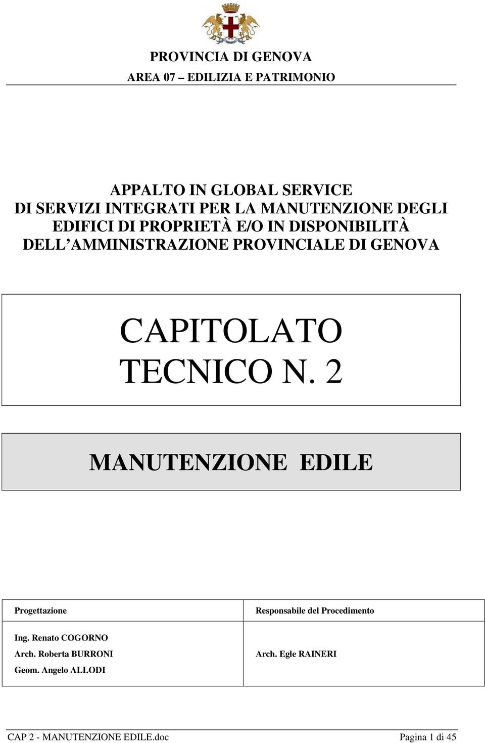 CAPITOLATO TECNICO N. 2 MANUTENZIONE EDILE Progettazione Responsabile del Procedimento Ing.