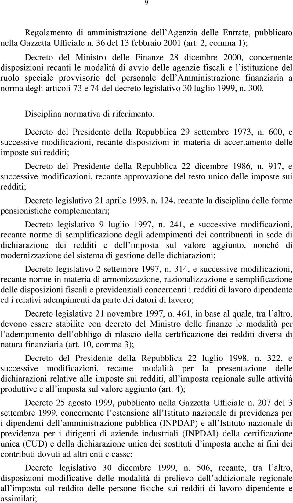 personale dell Amministrazione finanziaria a norma degli articoli 73 e 74 del decreto legislativo 30 luglio 1999, n. 300. Disciplina normativa di riferimento.