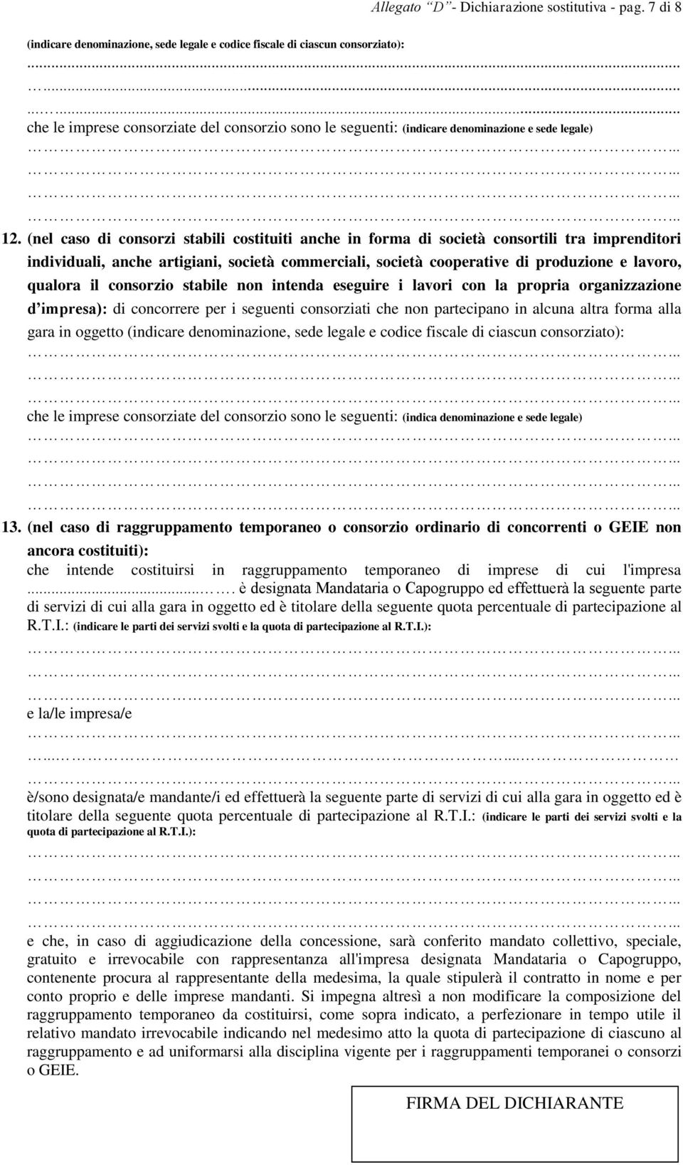 (nel caso di consorzi stabili costituiti anche in forma di società consortili tra imprenditori individuali, anche artigiani, società commerciali, società cooperative di produzione e lavoro, qualora