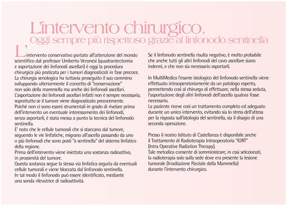 linfonodi ascellari) è oggi la procedura chirurgica più praticata per i tumori diagnosticati in fase precoce.